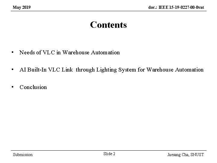 May 2019 doc. : IEEE 15 -19 -0227 -00 -0 vat Contents • Needs