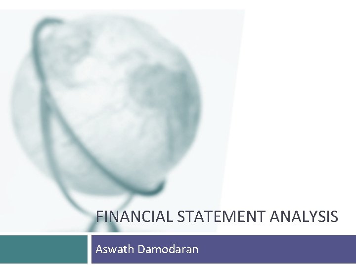FINANCIAL STATEMENT ANALYSIS Aswath Damodaran 