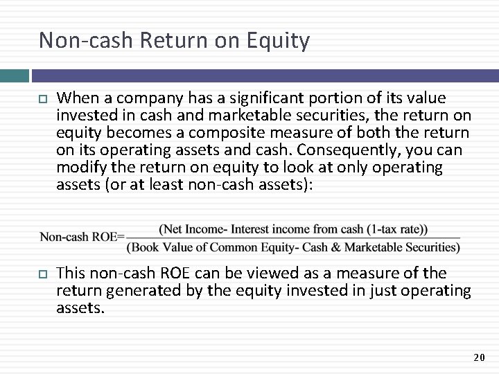 Non-cash Return on Equity When a company has a significant portion of its value
