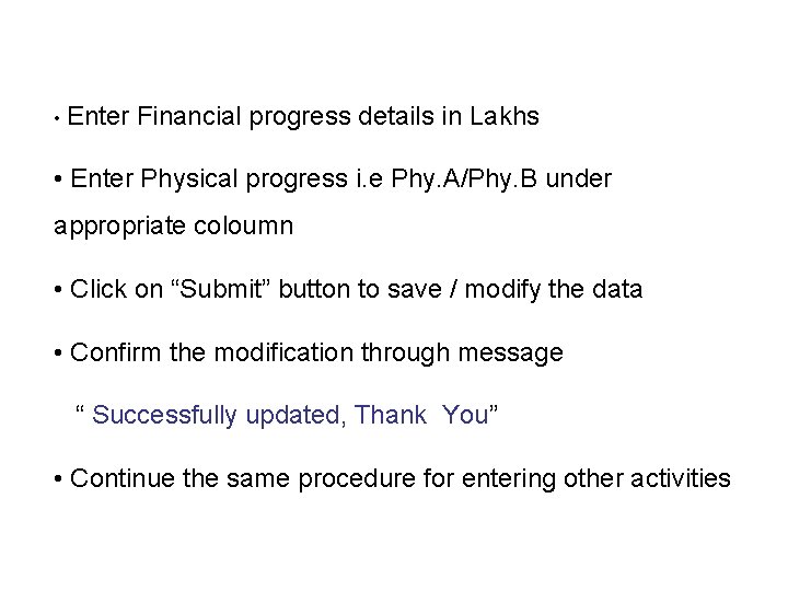  • Enter Financial progress details in Lakhs • Enter Physical progress i. e