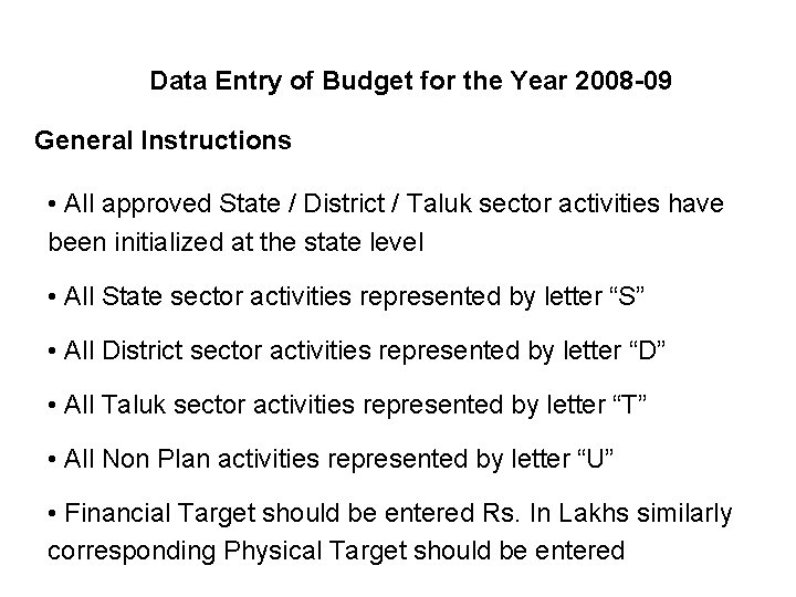 Data Entry of Budget for the Year 2008 -09 General Instructions • All approved
