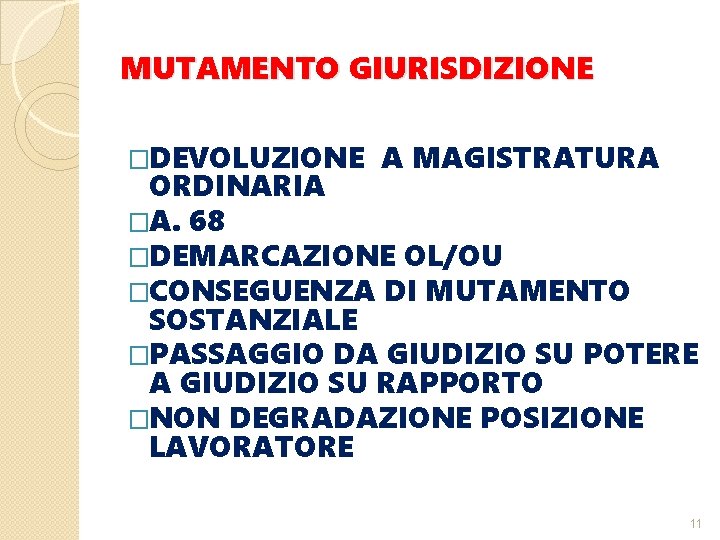 MUTAMENTO GIURISDIZIONE �DEVOLUZIONE A MAGISTRATURA ORDINARIA �A. 68 �DEMARCAZIONE OL/OU �CONSEGUENZA DI MUTAMENTO SOSTANZIALE