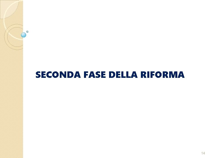 SECONDA FASE DELLA RIFORMA 14 