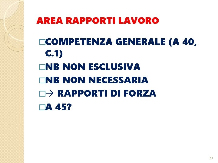 AREA RAPPORTI LAVORO �COMPETENZA GENERALE (A 40, C. 1) �NB NON ESCLUSIVA �NB NON