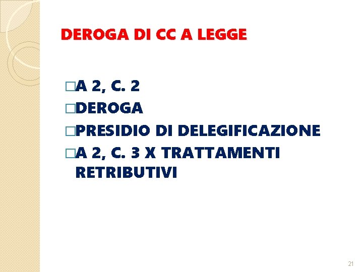 DEROGA DI CC A LEGGE �A 2, C. 2 �DEROGA �PRESIDIO DI DELEGIFICAZIONE �A