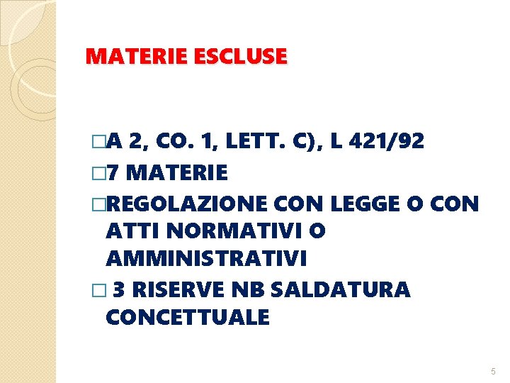 MATERIE ESCLUSE �A 2, CO. 1, LETT. C), L 421/92 � 7 MATERIE �REGOLAZIONE