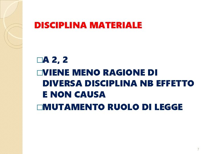 DISCIPLINA MATERIALE �A 2, 2 �VIENE MENO RAGIONE DI DIVERSA DISCIPLINA NB EFFETTO E