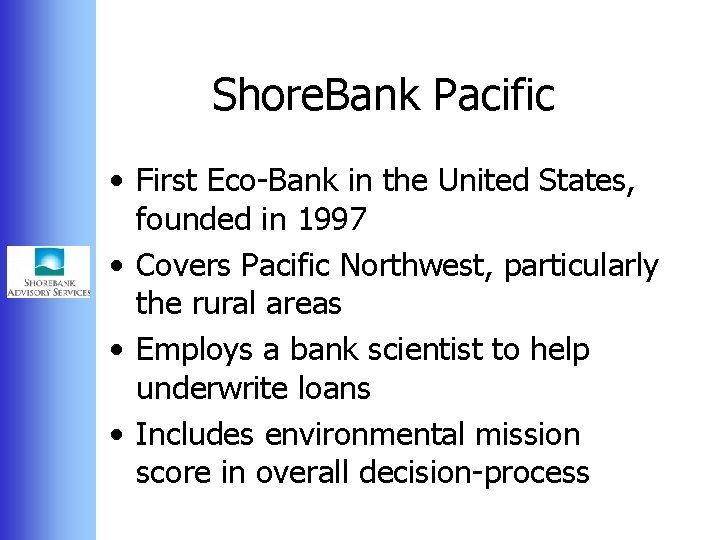 Shore. Bank Pacific • First Eco-Bank in the United States, founded in 1997 •