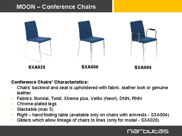 MOON – Conference Chairs SXA 020 SXA 004 Conference Chairs’ Characteristics: • Chairs’ backrest