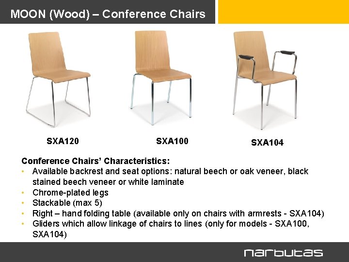 MOON (Wood) – Conference Chairs SXA 120 SXA 104 Conference Chairs’ Characteristics: • Available