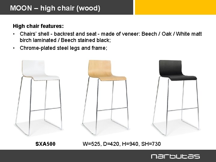 MOON – high chair (wood) High chair features: • Chairs’ shell - backrest and