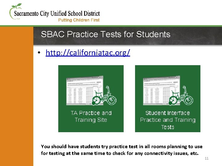 SBAC Practice Tests for Students • http: //californiatac. org/ You should have students try