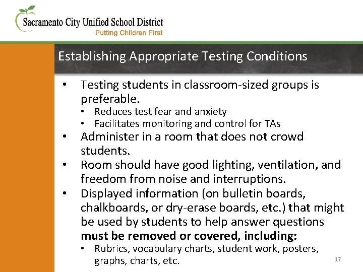 Establishing Appropriate Testing Conditions • • Testing students in classroom-sized groups is preferable. •