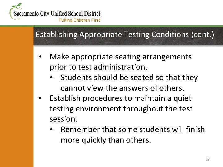 Establishing Appropriate Testing Conditions (cont. ) • Make appropriate seating arrangements prior to test