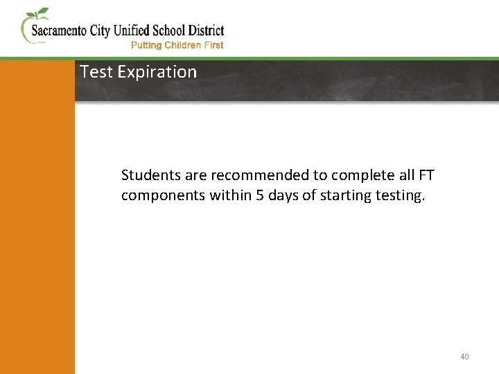 Test Expiration Students are recommended to complete all FT components within 5 days of