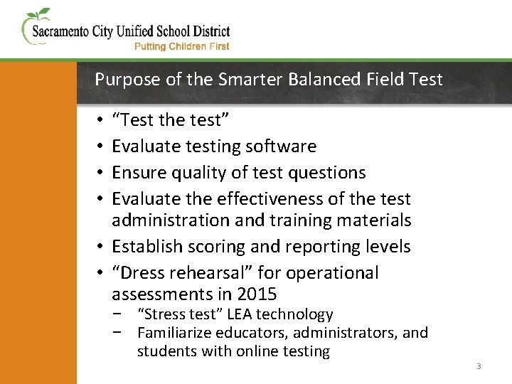 Purpose of the Smarter Balanced Field Test “Test the test” Evaluate testing software Ensure