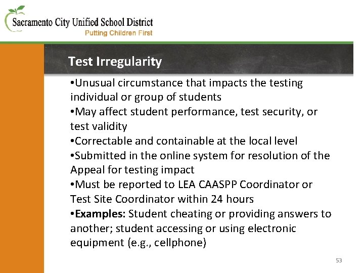 Test Irregularity • Unusual circumstance that impacts the testing individual or group of students