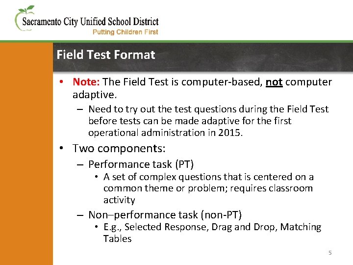 Field Test Format • Note: The Field Test is computer-based, not computer adaptive. –