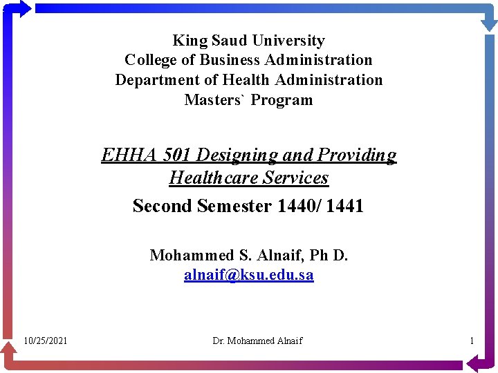 King Saud University College of Business Administration Department of Health Administration Masters` Program EHHA