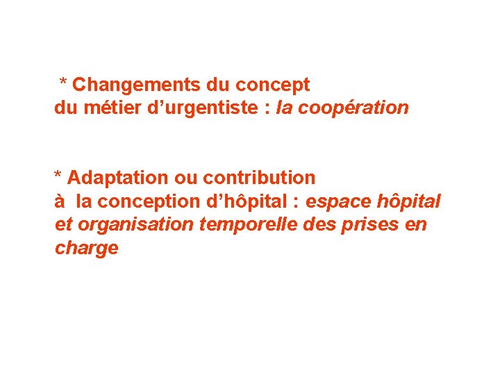 * Changements du concept du métier d’urgentiste : la coopération * Adaptation ou contribution