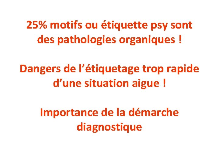 25% motifs ou étiquette psy sont des pathologies organiques ! Dangers de l’étiquetage trop