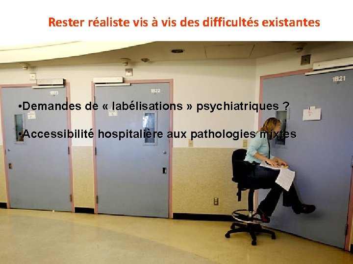 Rester réaliste vis à vis des difficultés existantes • Demandes de « labélisations »