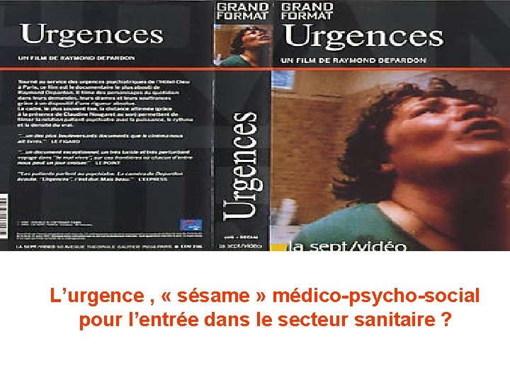 L’urgence , « sésame » médico-psycho-social pour l’entrée dans le secteur sanitaire ? 