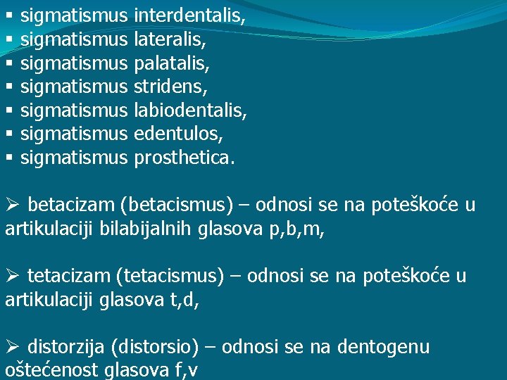 § § § § sigmatismus sigmatismus interdentalis, lateralis, palatalis, stridens, labiodentalis, edentulos, prosthetica. Ø