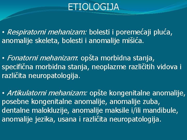 ETIOLOGIJA • Respiratorni mehanizam: bolesti i poremećaji pluća, anomalije skeleta, bolesti i anomalije mišića.