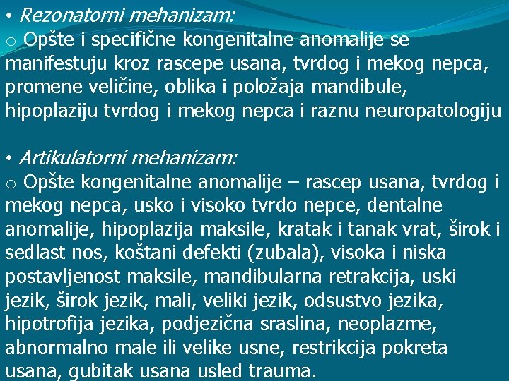  • Rezonatorni mehanizam: o Opšte i specifične kongenitalne anomalije se manifestuju kroz rascepe