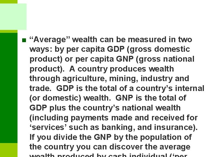 ■ “Average” wealth can be measured in two ways: by per capita GDP (gross