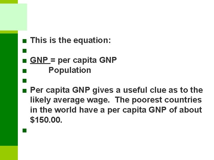 ■ This is the equation: ■ ■ GNP = per capita GNP ■ Population