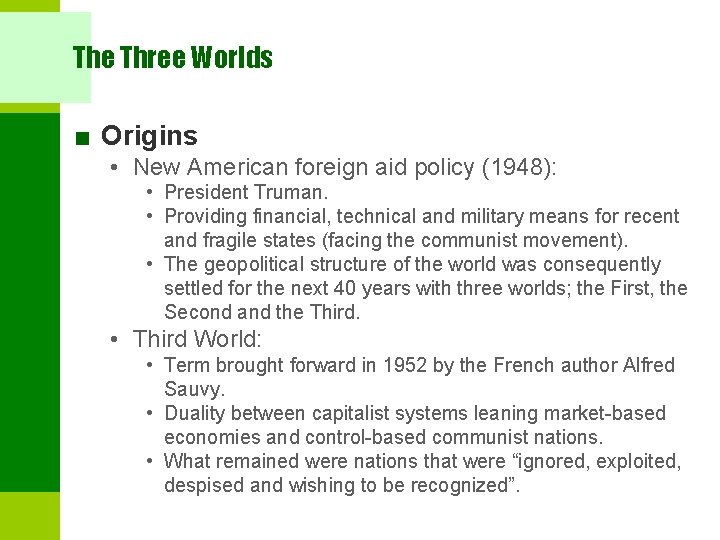 The Three Worlds ■ Origins • New American foreign aid policy (1948): • President