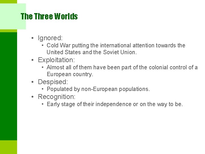 The Three Worlds • Ignored: • Cold War putting the international attention towards the