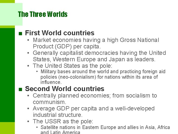 The Three Worlds ■ First World countries • Market economies having a high Gross