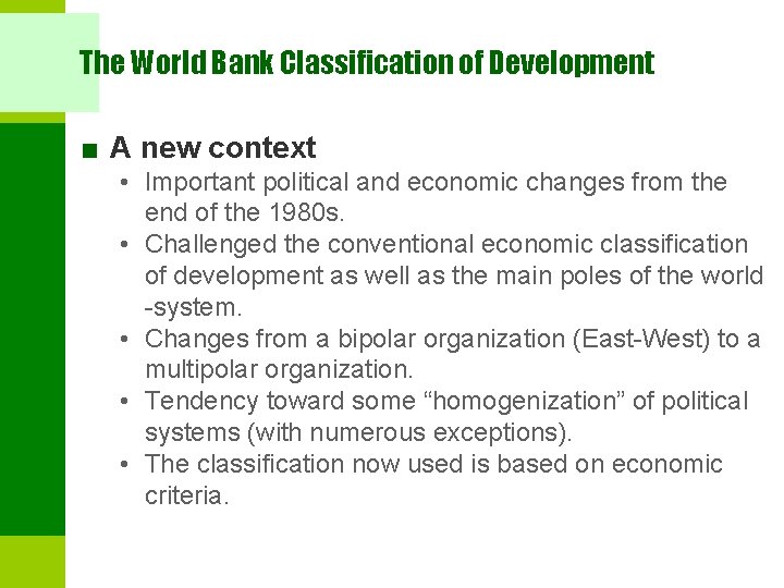 The World Bank Classification of Development ■ A new context • Important political and