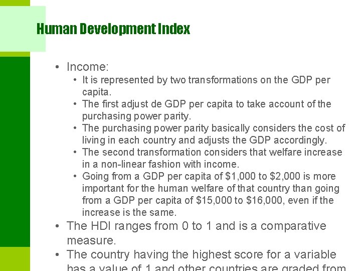 Human Development Index • Income: • It is represented by two transformations on the