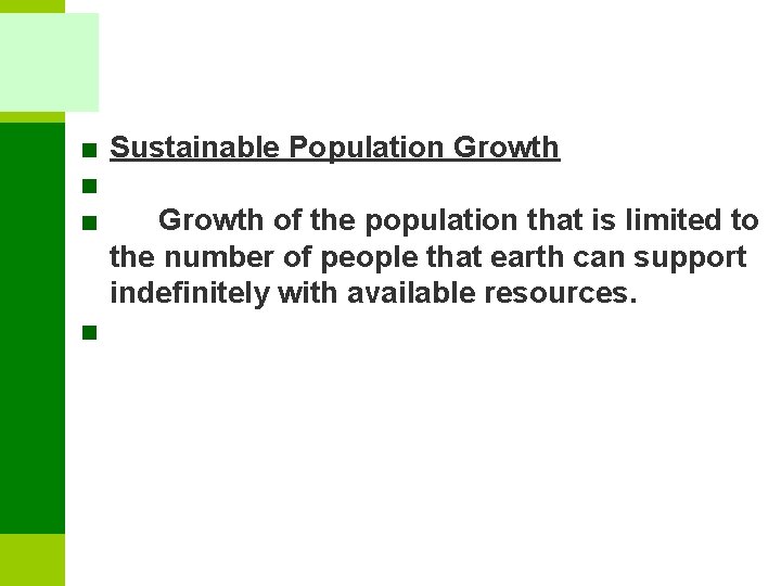 ■ Sustainable Population Growth ■ ■ Growth of the population that is limited to