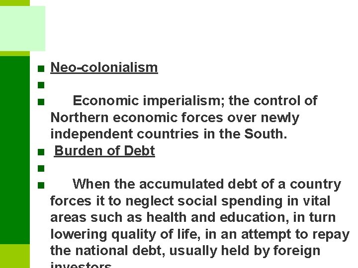 ■ Neo-colonialism ■ ■ Economic imperialism; the control of Northern economic forces over newly