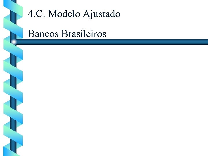 4. C. Modelo Ajustado Bancos Brasileiros 