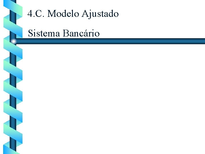 4. C. Modelo Ajustado Sistema Bancário 