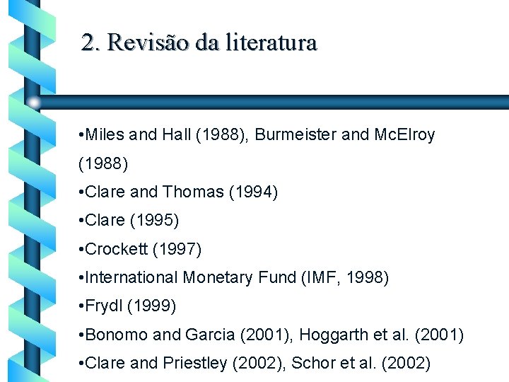 2. Revisão da literatura • Miles and Hall (1988), Burmeister and Mc. Elroy (1988)