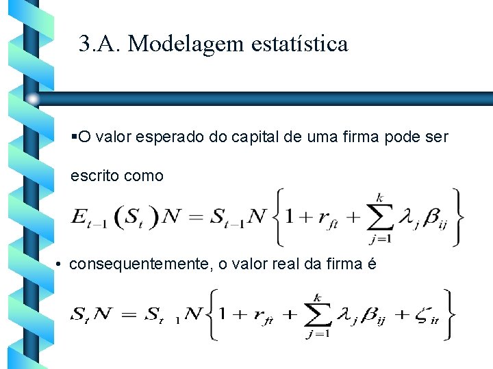 3. A. Modelagem estatística §O valor esperado do capital de uma firma pode ser