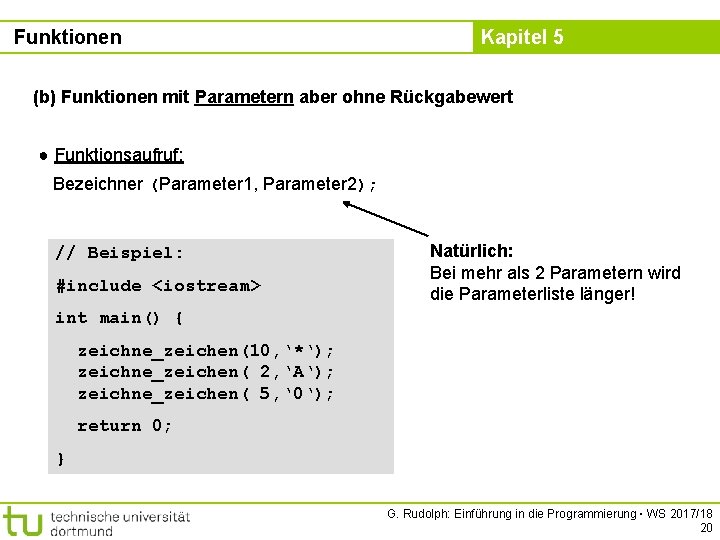 Funktionen Kapitel 5 (b) Funktionen mit Parametern aber ohne Rückgabewert ● Funktionsaufruf: Bezeichner (Parameter