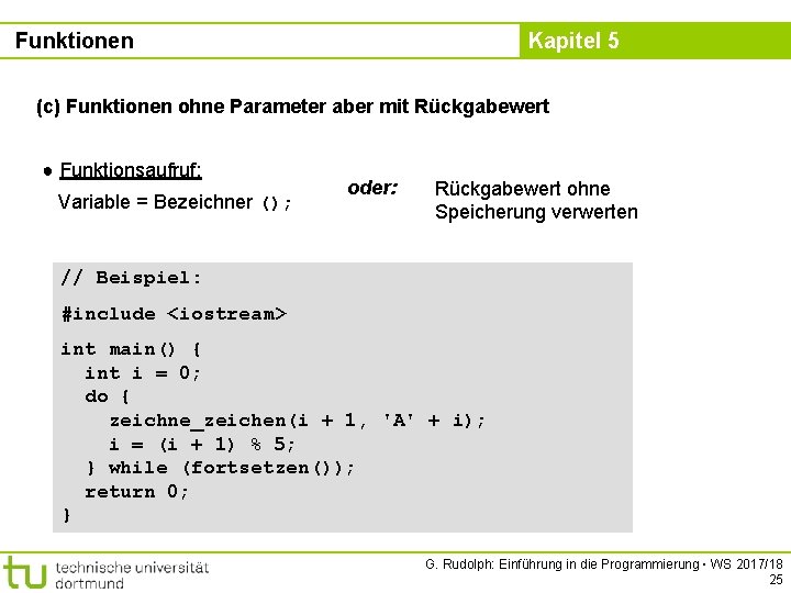 Funktionen Kapitel 5 (c) Funktionen ohne Parameter aber mit Rückgabewert ● Funktionsaufruf: Variable =