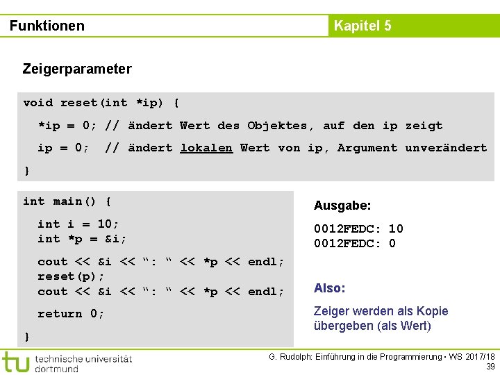 Funktionen Kapitel 5 Zeigerparameter void reset(int *ip) { *ip = 0; // ändert Wert