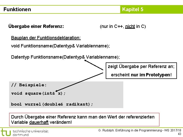 Funktionen Übergabe einer Referenz: Kapitel 5 (nur in C++, nicht in C) Bauplan der