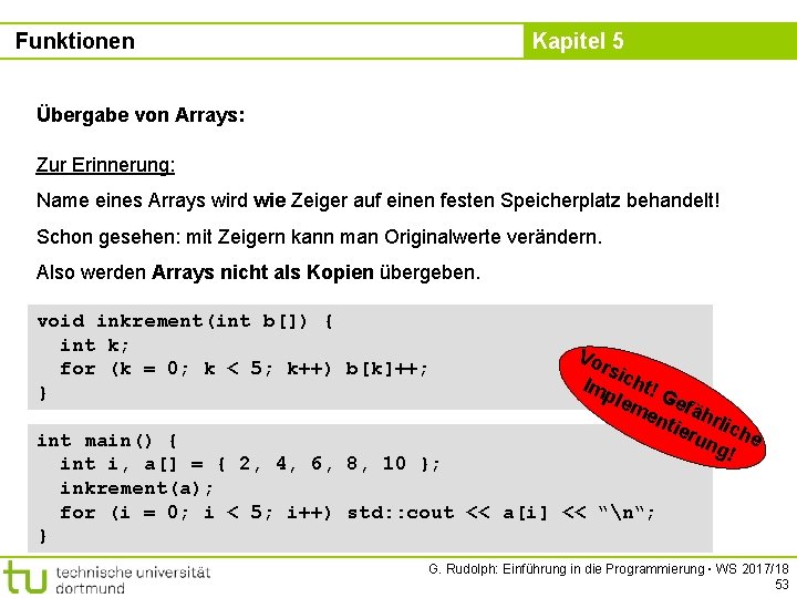 Funktionen Kapitel 5 Übergabe von Arrays: Zur Erinnerung: Name eines Arrays wird wie Zeiger