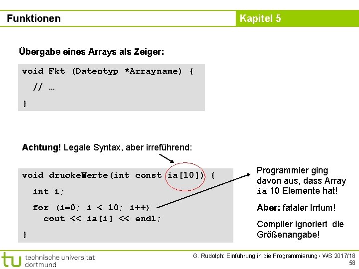 Funktionen Kapitel 5 Übergabe eines Arrays als Zeiger: void Fkt (Datentyp *Arrayname) { //