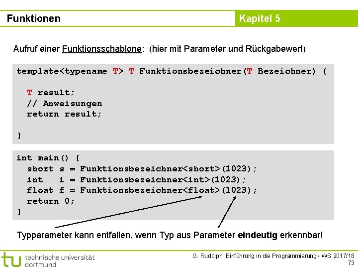 Funktionen Kapitel 5 Aufruf einer Funktionsschablone: (hier mit Parameter und Rückgabewert) template<typename T> T